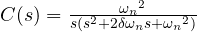 C(s)    =    \frac { { { \omega }_{ n } }^{ 2 } }{{s} ({s^{ 2 } + 2\delta \omega_{ n }s + { { \omega }_{ n } }^{ 2 }}) }