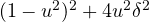 (1-{ u }^{ 2 }) }^{ 2 }+4{ u }^{ 2 }{ \delta }^{ 2 }