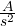 \frac { A }{ { s }^{ 2 } }