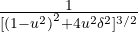 \frac{1}{{ [{ { (1-{ u }^{ 2 }) }^{ 2 }+4{ u }^{ 2 }{ \delta }^{ 2 } }]^{3/2}}}