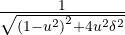 \frac{1}{{\sqrt { { (1-{ u }^{ 2 }) }^{ 2 }+4{ u }^{ 2 }{ \delta }^{ 2 } }}}